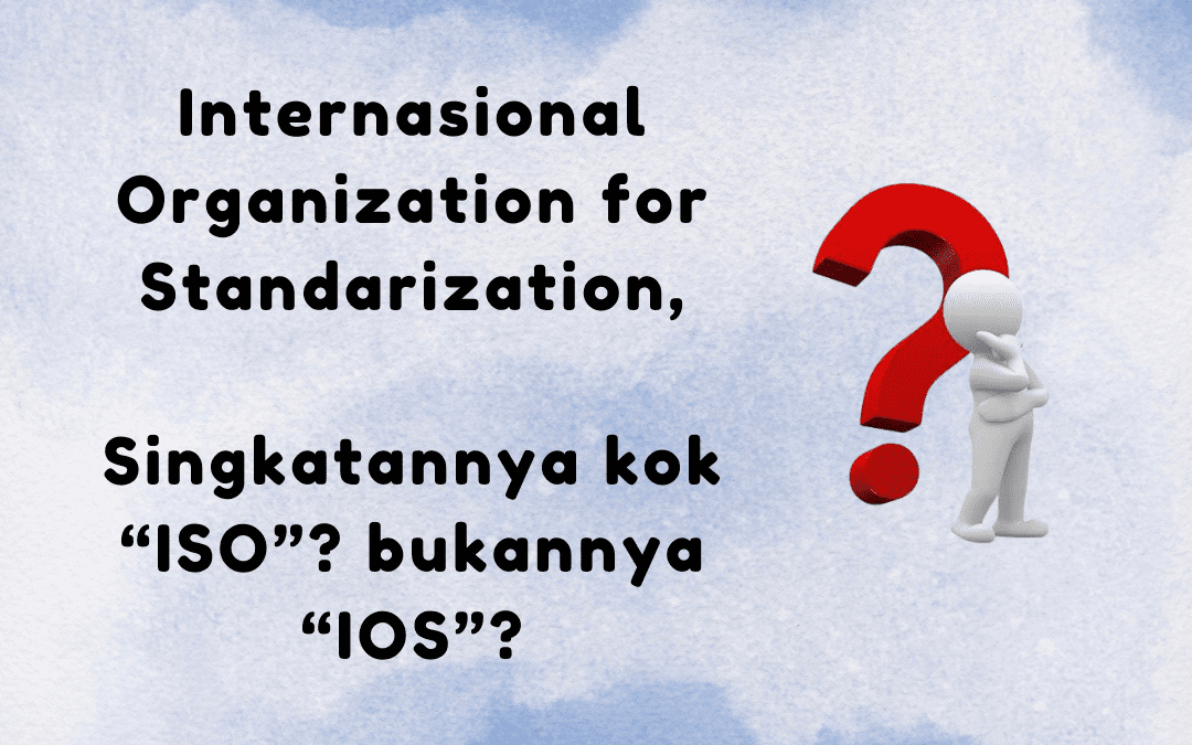 International Organization for Standarization, singkatan  ISO atau IOS?